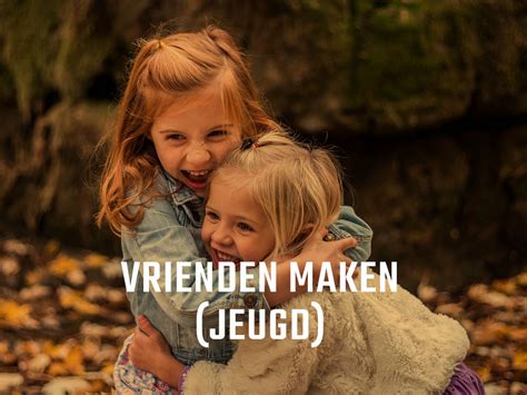 hoe vrienden maken|Vrienden maken